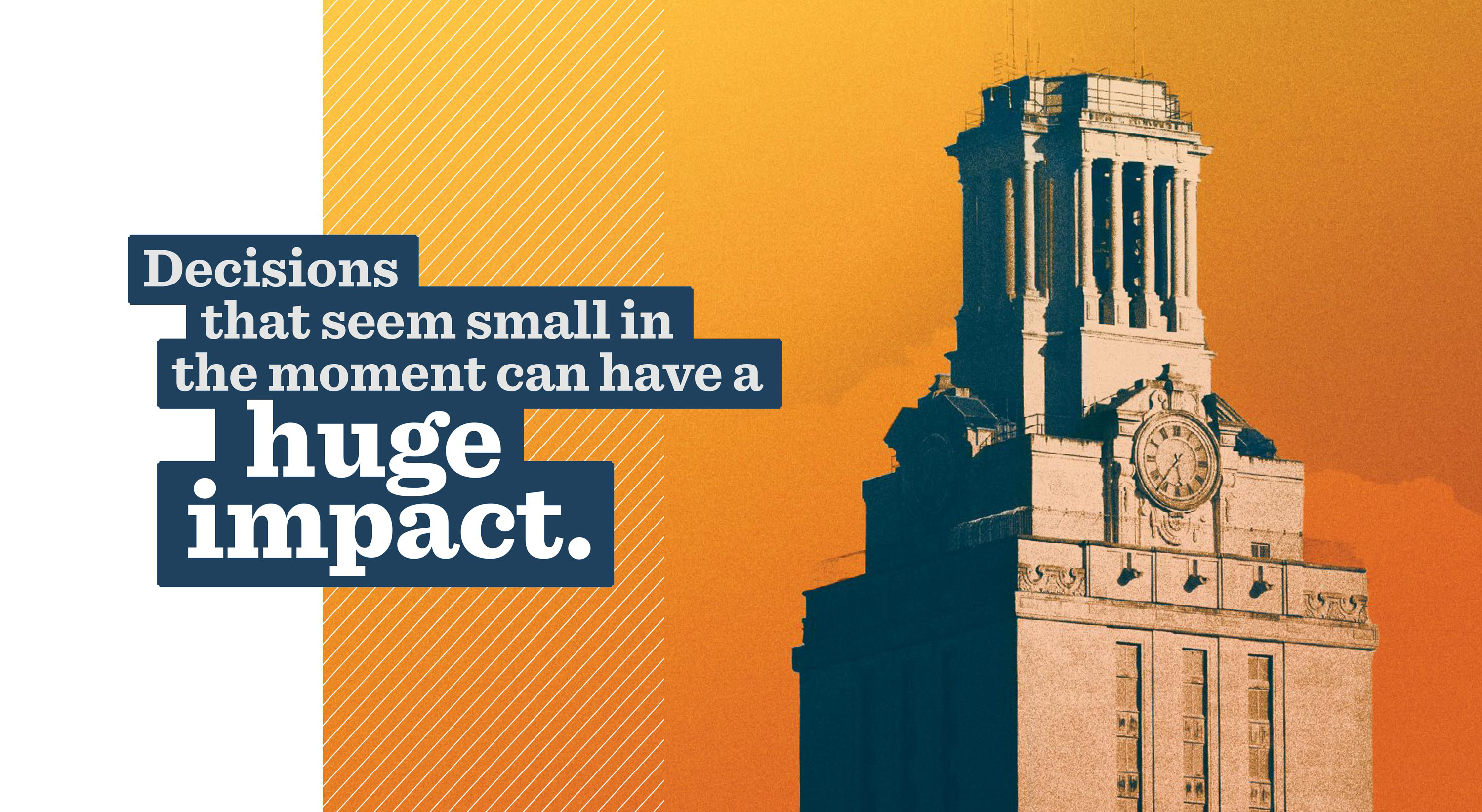 Decisions that seem small in the moment can have a huge impact.