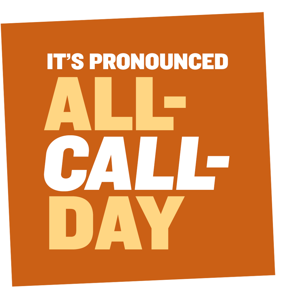 It’s Pronounced All-Call-Day